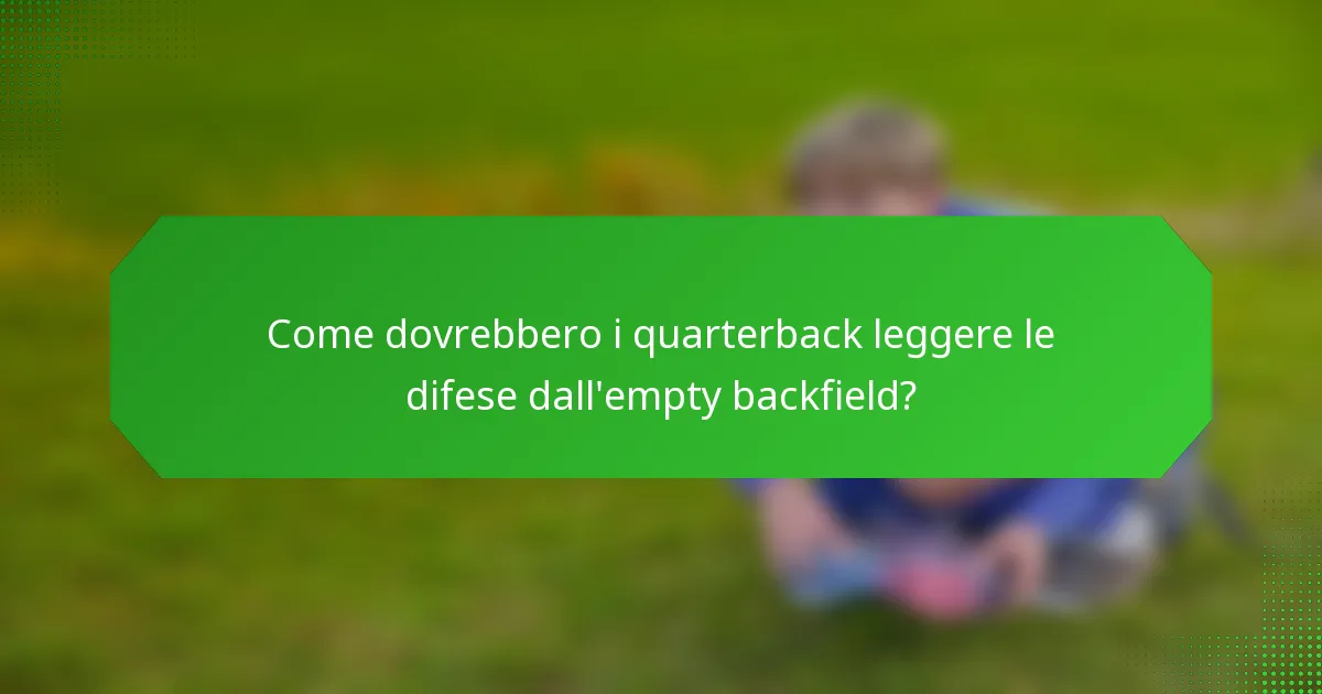 Come dovrebbero i quarterback leggere le difese dall'empty backfield?