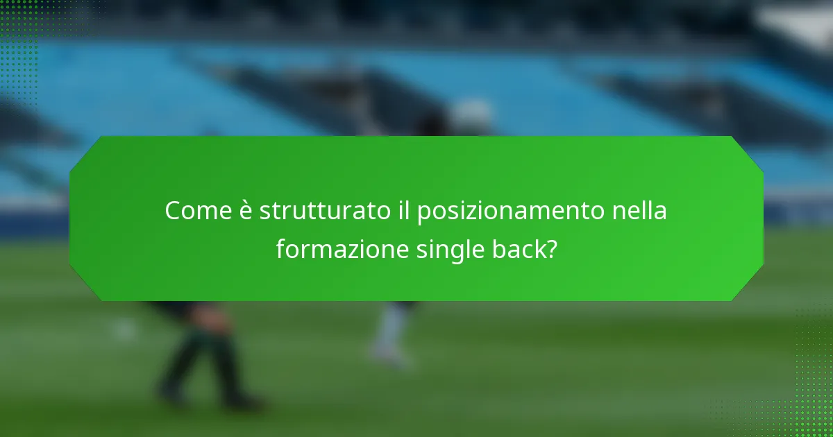 Come è strutturato il posizionamento nella formazione single back?
