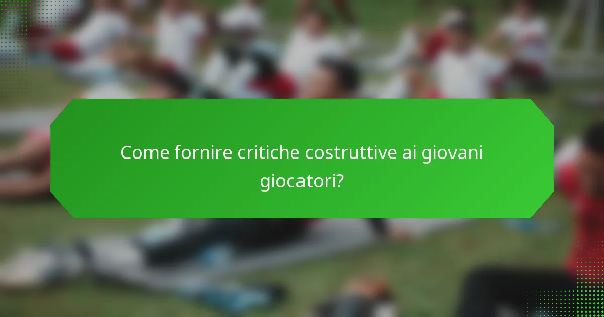 Come fornire critiche costruttive ai giovani giocatori?