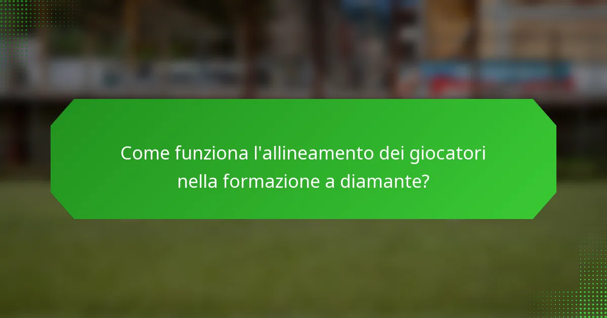 Come funziona l'allineamento dei giocatori nella formazione a diamante?