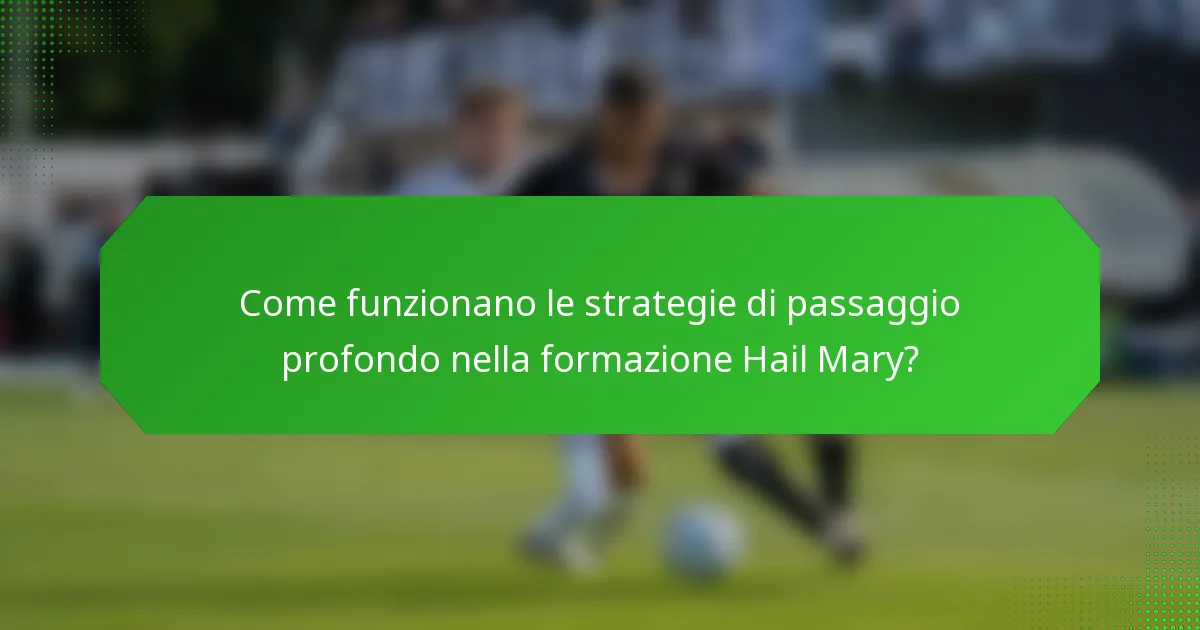 Come funzionano le strategie di passaggio profondo nella formazione Hail Mary?