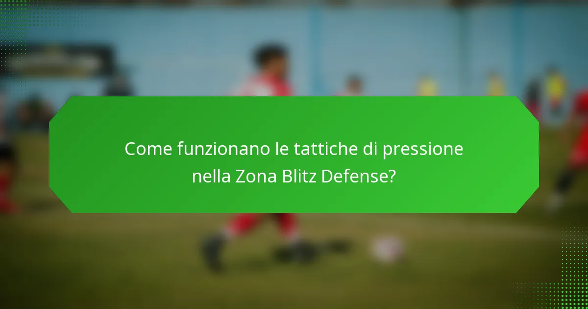 Come funzionano le tattiche di pressione nella Zona Blitz Defense?