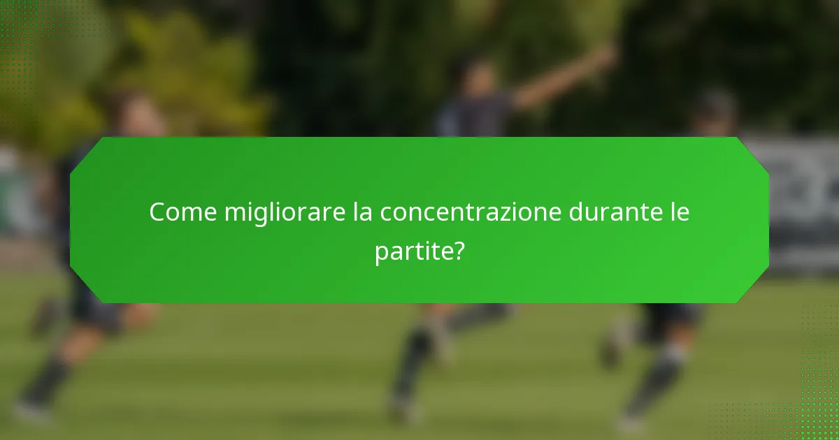 Come migliorare la concentrazione durante le partite?