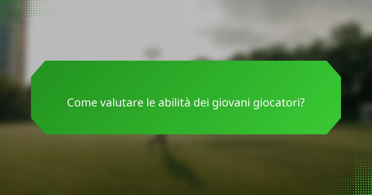 Come valutare le abilità dei giovani giocatori?