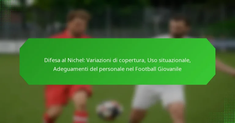 Difesa al Nichel: Variazioni di copertura, Uso situazionale, Adeguamenti del personale nel Football Giovanile