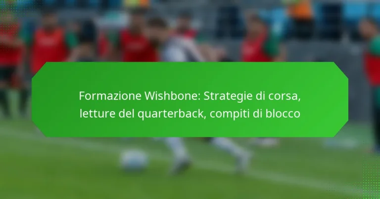 Formazione Wishbone: Strategie di corsa, letture del quarterback, compiti di blocco