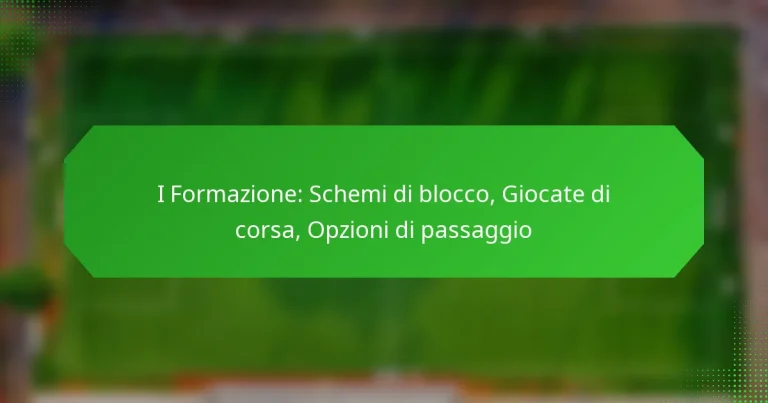 I Formazione: Schemi di blocco, Giocate di corsa, Opzioni di passaggio
