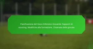 Pianificazione del Gioco Difensivo Giovanile: Rapporti di scouting, Modifiche alla formazione, Chiamata delle giocate