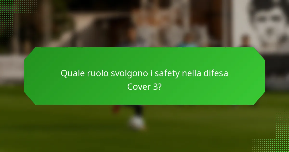 Quale ruolo svolgono i safety nella difesa Cover 3?