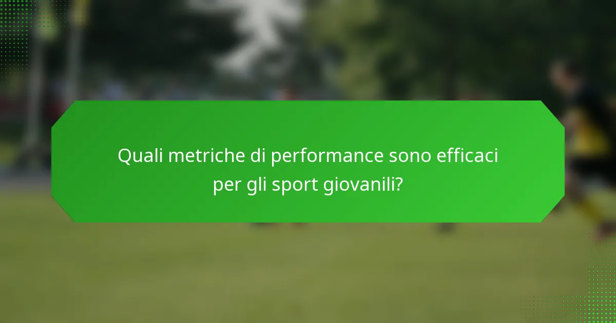 Quali metriche di performance sono efficaci per gli sport giovanili?