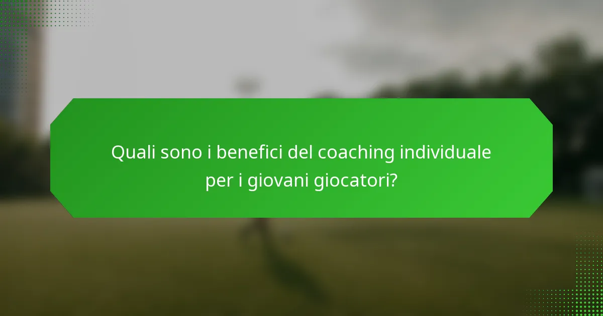 Quali sono i benefici del coaching individuale per i giovani giocatori?
