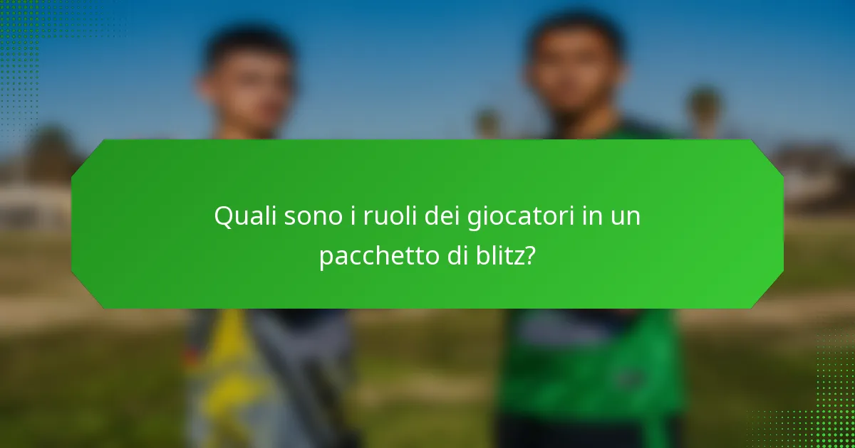 Quali sono i ruoli dei giocatori in un pacchetto di blitz?
