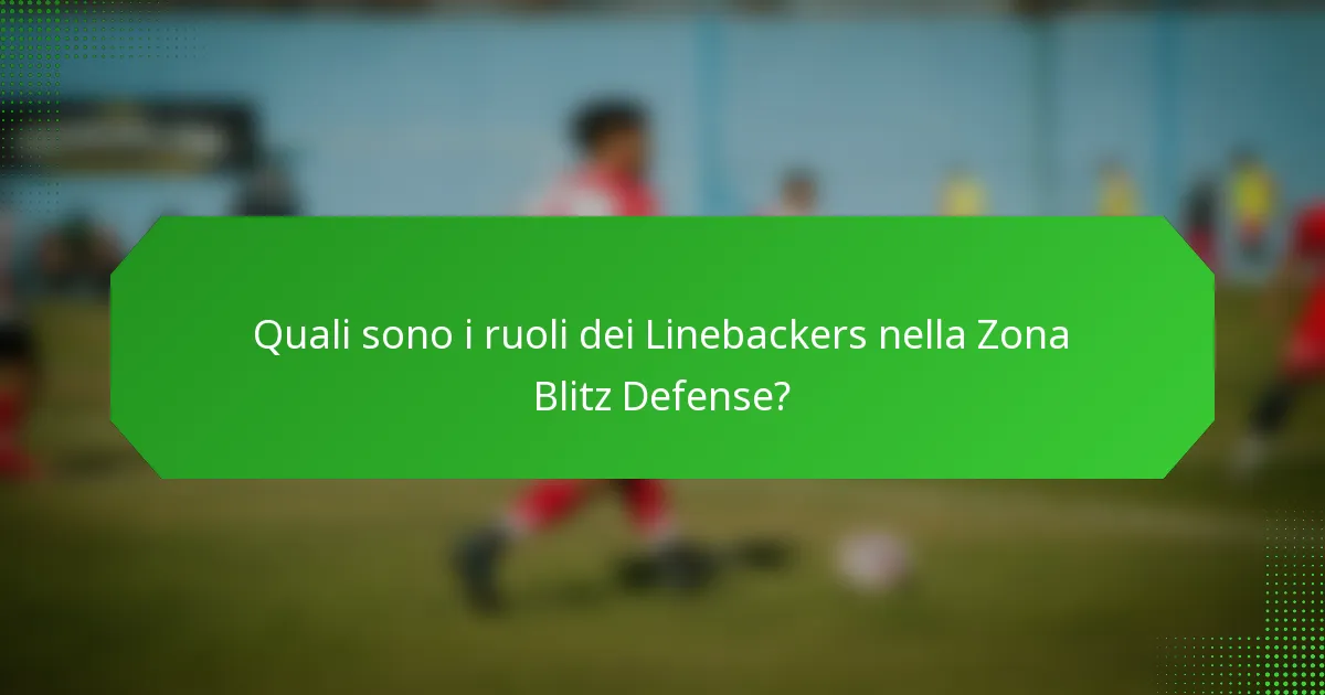 Quali sono i ruoli dei Linebackers nella Zona Blitz Defense?
