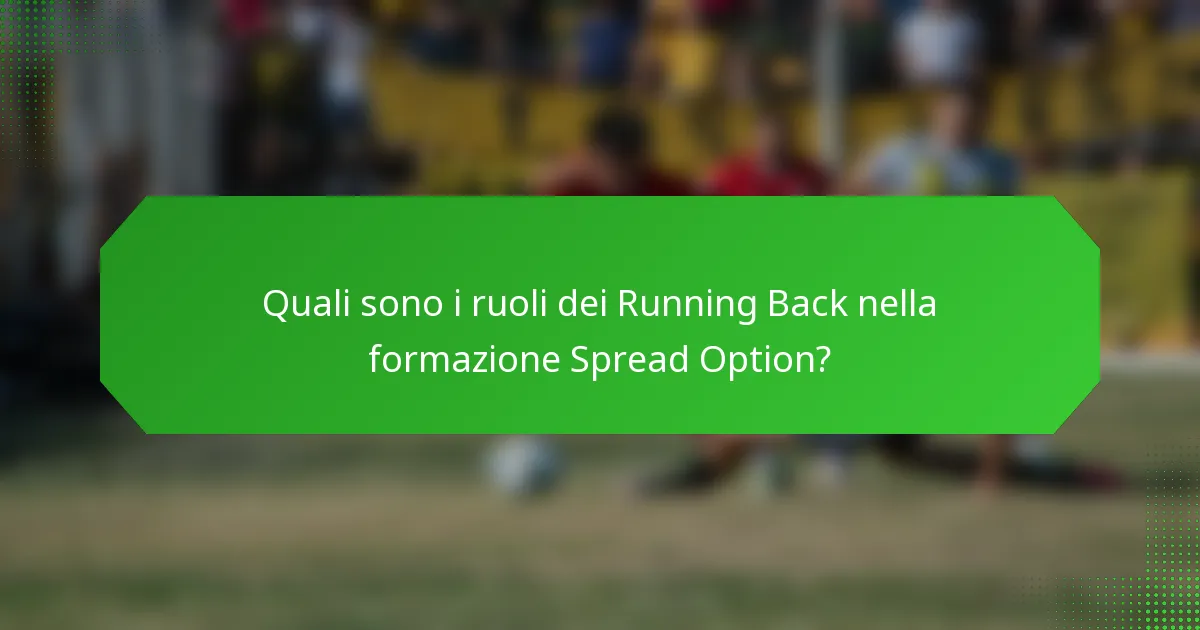 Quali sono i ruoli dei Running Back nella formazione Spread Option?
