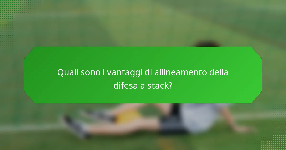 Quali sono i vantaggi di allineamento della difesa a stack?