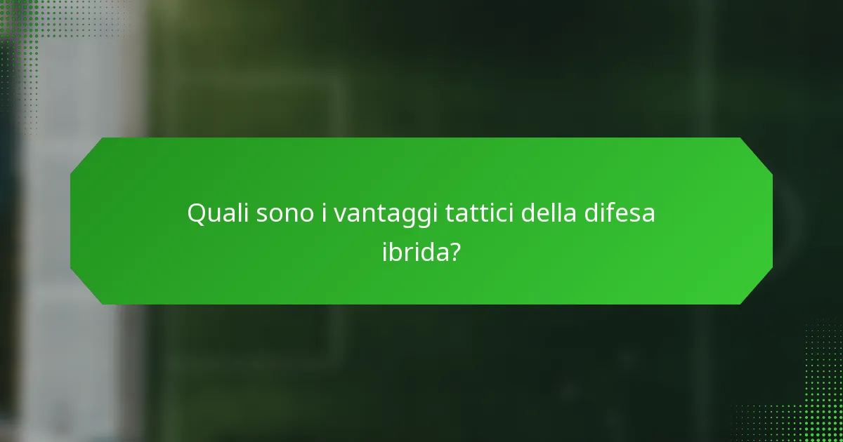 Quali sono i vantaggi tattici della difesa ibrida?