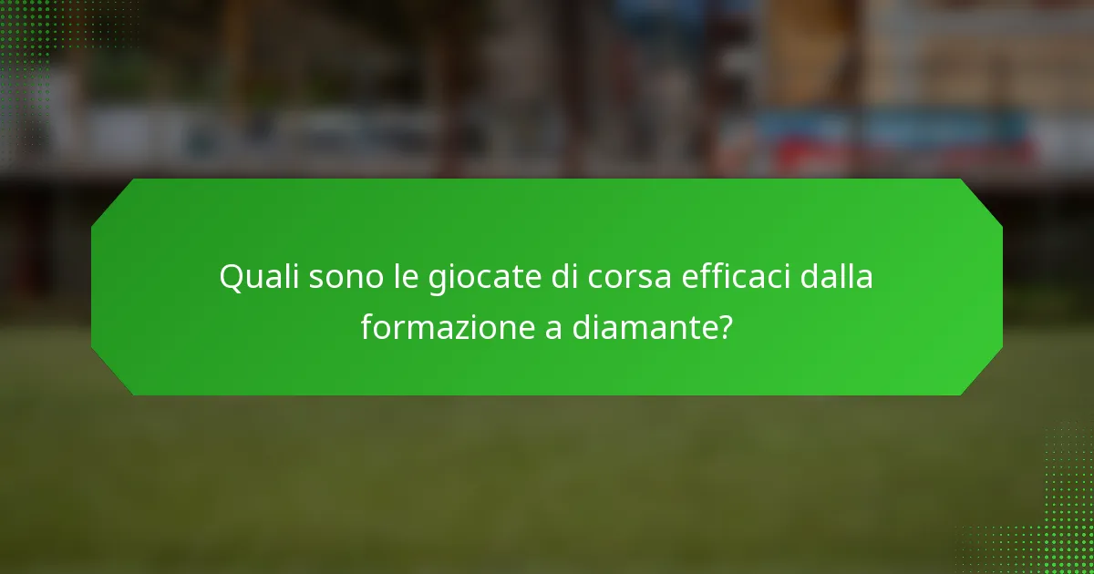Quali sono le giocate di corsa efficaci dalla formazione a diamante?
