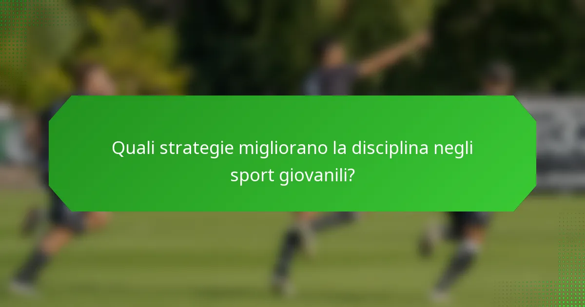Quali strategie migliorano la disciplina negli sport giovanili?